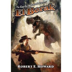 The Early Adventures of El Borak -- Robert E. Howard